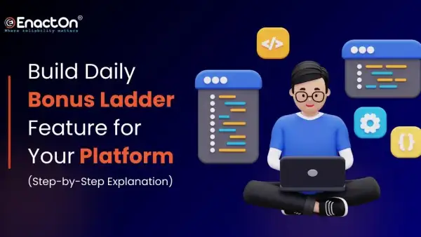 Build Daily Bonus Ladder Feature for Your Platform [Step-by-Step Process]