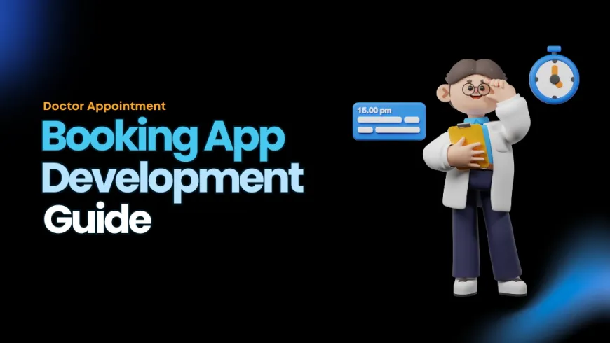 Doctor Appointment Booking App Development [The Full Guide]