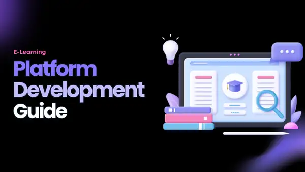 E-Learning Platform Development 🎓: Benefits, Features & Mistakes [A Complete Guide]