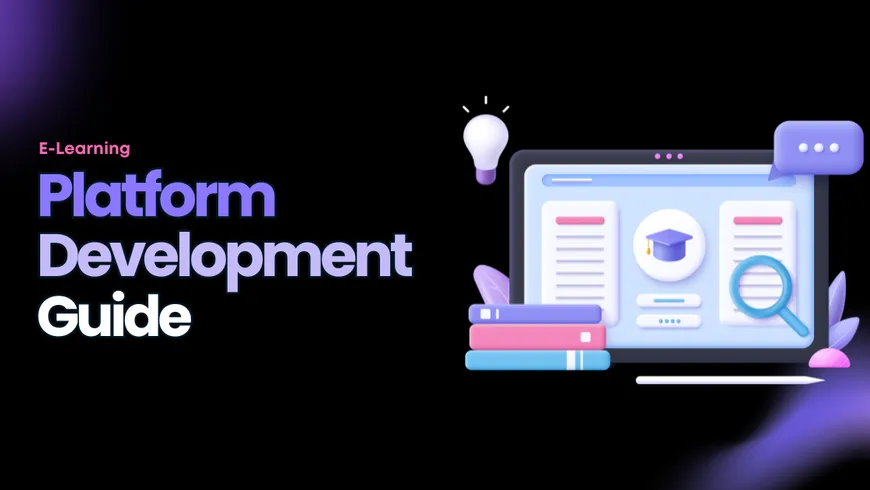 E-Learning Platform Development 🎓: Benefits, Features & Mistakes [A Complete Guide]