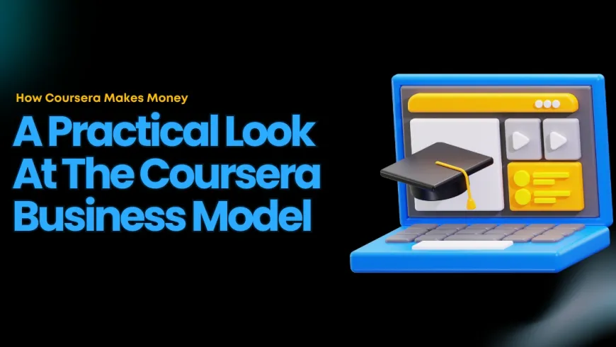 How Coursera Makes Money: A Practical Look At The Coursera Business Model