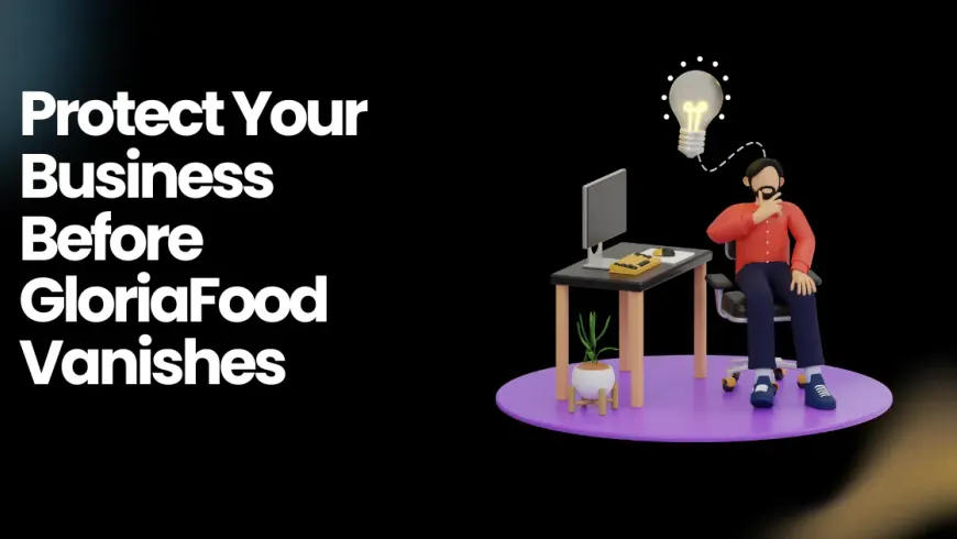 GloriaFood Is Shutting Down by April 2027: What It Means for Restaurants, Agencies, and White‑Label Partners