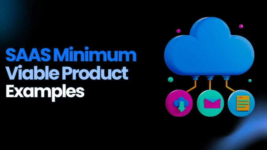 10 Successful SaaS Minimum Viable Product [MVP] Examples [+ What They Did Right]