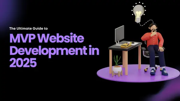 The Ultimate Guide to MVP Website Development in 2025