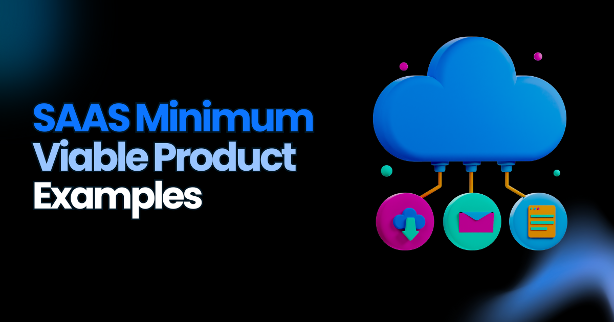 10 Successful SaaS Minimum Viable Product [MVP] Examples [+ What They Did Right]