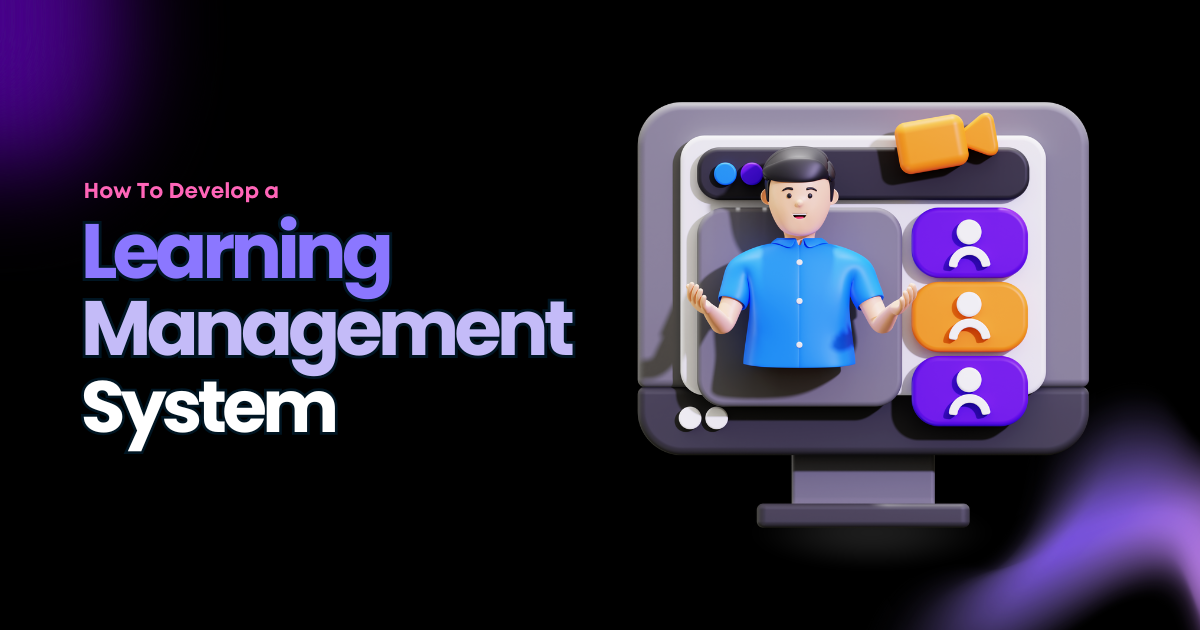 How to Create a Learning Management System in 2025: A Complete Guide